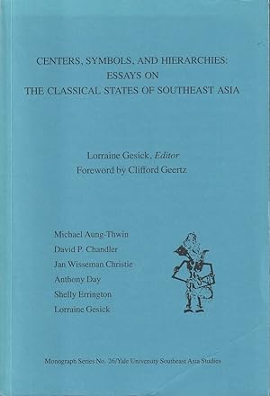 Centers, Symbols, and Hierarchies: Essays on the Classical States of Southeast Asia.