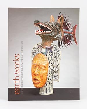 Earthworks. Contemporary Indigenous Australian Ceramic Art