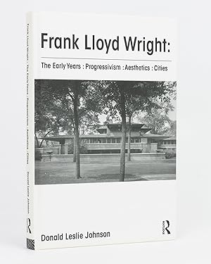 Frank Lloyd Wright - The Early Years. Progressivism, Aesthetics, Cities