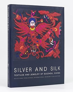 Silver and Silk. Textiles and Jewelry of Guizhou, China. Selections from the Collection of Mingei...