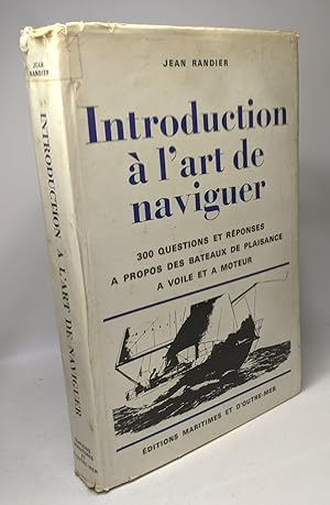 Bild des Verkufers fr Introduction  l'art de naviguer - 300 questions et rponses  propos des bateaux de plaisance  voile et  moteur zum Verkauf von crealivres