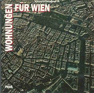 Wohnungen für Wien. Der Wiener Bodenbereitstellungs- und Stadterneuerungsfonds 1984 - 1991. Herau...