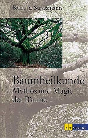 Imagen del vendedor de Baumheilkunde. Mythos und Magie der Bume. a la venta por ACADEMIA Antiquariat an der Universitt