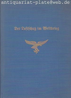 Der Luftschutz im Weltkrieg. Herausgegeben von der Kriegswissenschaftlichen Abteilung der Luftwaf...