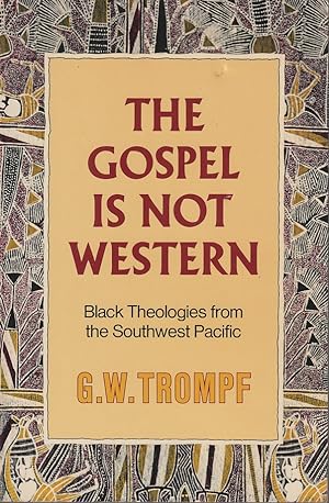 Bild des Verkufers fr The Gospel is Not Western. Black Theologies from the Southwest Pacific. zum Verkauf von Asia Bookroom ANZAAB/ILAB