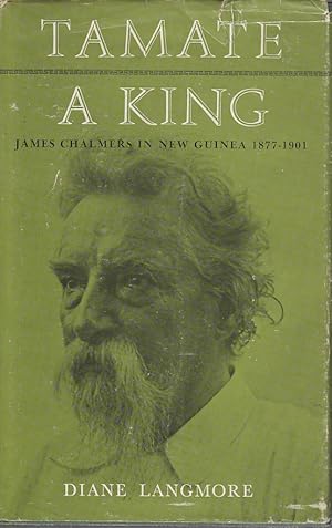 Seller image for Tamate - A King. James Chalmers in New Guinea 1877 - 1901. for sale by Asia Bookroom ANZAAB/ILAB