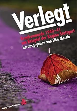 Imagen del vendedor de Verlegt. Krankenmorde 1940-41 am Beispiel der Region Stuttgart. a la venta por PlanetderBuecher
