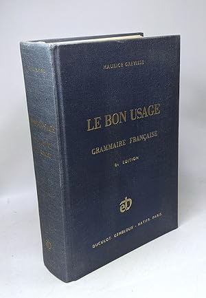 Le bon usage - grammaire française avec des remarques sur la langue française d'aujourd'hui - 8e ...