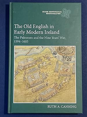 The Old English in Early Modern Ireland. The Palesmen and the Nine Years' War. 1594 - 1603.