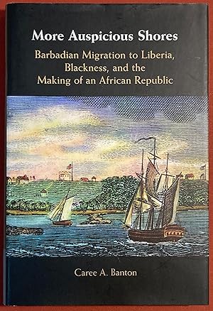 More Auspicious Shores. Barbarian Migration to Liberia, Blackness, and the Making of an African R...