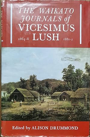 The Waikato Journals of Vicesimus Lush 1864-8 1881-2