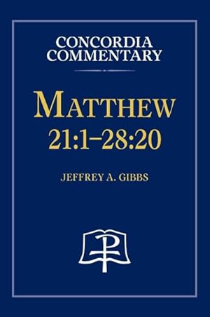 Immagine del venditore per Matthew 21 : 1-28:20 - Concordia Commentary venduto da AHA-BUCH GmbH