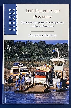 The Politics of Poverty. Policy-Making and Development in Rural Tanzania.