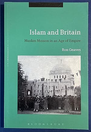 Bild des Verkufers fr Islam and Britain. Muslim Mission in an Age of Empire. zum Verkauf von Plurabelle Books Ltd