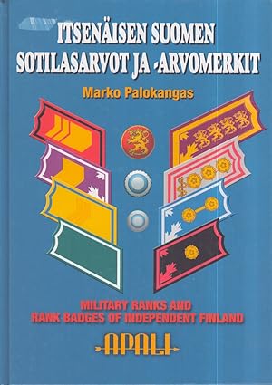 Itsenäisen Suomen sotilasarvot ja -arvomerkit : Suomen maavoimien sotilasarvojärjestelmä ja arvoa...