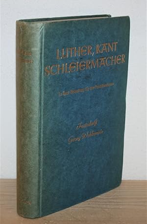 Luther, Kant, Schleiermacher in ihrer Bedeutung für den Protestantismus. [Festschrift Georg Wobbe...