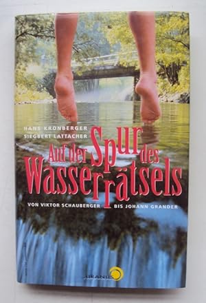 Bild des Verkufers fr Auf der Spur des Wasserrtsels von Viktor Schauberger bis Johann Grander. zum Verkauf von Der Buchfreund