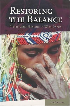Bild des Verkufers fr Restoring the Balance. Performing Healing in West Papua. zum Verkauf von Asia Bookroom ANZAAB/ILAB