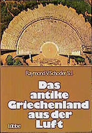 Bild des Verkufers fr Das antike Griechenland aus der Luft Raymond V. Schoder. [Aus d. Engl. bertr. von Joachim Rehork. Mit 140 Farb-Aufn. von Raymond V. Schoder. 138 Planskizzen, gezeichnet von Sarah Lillywhite. 1 bersichtskt., gezeichnet von John Woodcock] zum Verkauf von Antiquariat Buchhandel Daniel Viertel