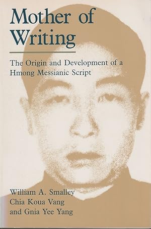 Seller image for Mother of Writing. The Origin and Development of a Hmong Messanic Script. for sale by Asia Bookroom ANZAAB/ILAB