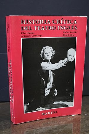 Historia crítica del teatro inglés.- Hidalgo, Pilar. ; Usandizaga, Aránzazu. ; Portillo, Rafael. ...