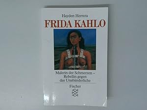 Seller image for Frida Kahlo Malerin der Schmerzen - Rebellin gegen das Unabnderliche for sale by Antiquariat Buchhandel Daniel Viertel