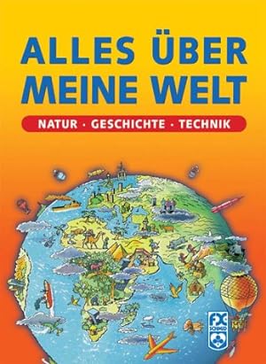 Image du vendeur pour Alles ber meine Welt Natur, Geschichte, Technik mis en vente par Antiquariat Buchhandel Daniel Viertel