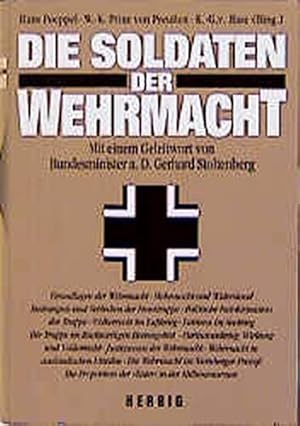 Bild des Verkufers fr Die Soldaten der Wehrmacht hrsg. von H. Poeppel . Mit einem Geleitw. von Gerhard Stoltenberg zum Verkauf von Antiquariat Buchhandel Daniel Viertel