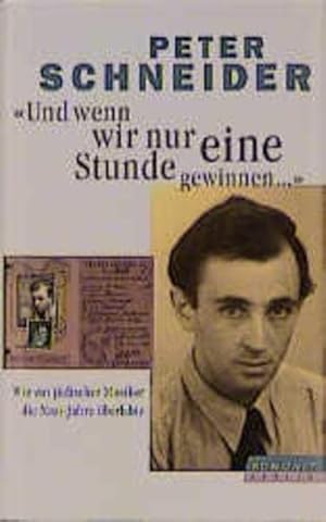 Imagen del vendedor de Und wenn wir nur eine Stunde gewinnen . wie ein jdischer Musiker die Nazi-Jahre berlebte a la venta por Antiquariat Buchhandel Daniel Viertel