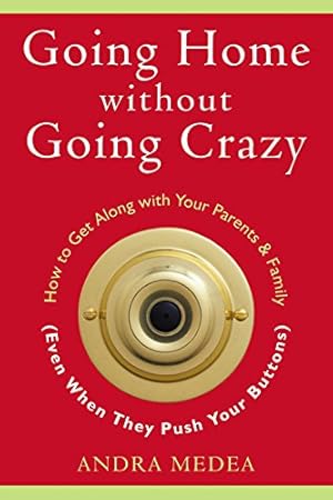 Seller image for Going Home without Going Crazy: How to Get Along With Your Parents & Family (Even When They Push Your Buttons): How to Get Along with Your Parents and Family (even When They Push Your Buttons) for sale by Antiquariat Buchhandel Daniel Viertel