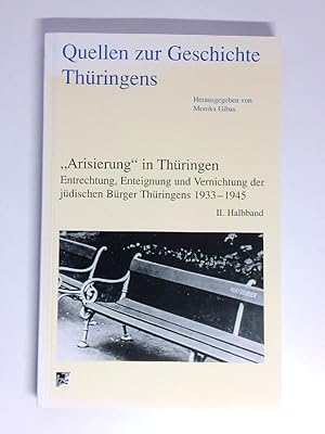 Bild des Verkufers fr Arisierung" in Thringen Entrechtung, Enteignung und Vernichtung der jdischen Brger Thringens 1933-1945 zum Verkauf von Antiquariat Buchhandel Daniel Viertel