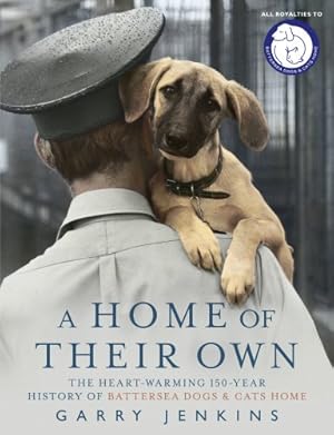 Seller image for A Home of Their Own: The Heart-warming 150-year History of Battersea Dogs & Cats Home for sale by Antiquariat Buchhandel Daniel Viertel