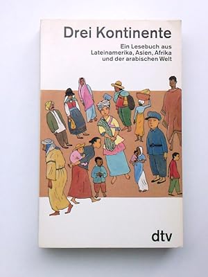 Seller image for Drei Kontinente ein Lesebuch aus Lateinamerika, Asien, Afrika und der arabischen Welt for sale by Antiquariat Buchhandel Daniel Viertel