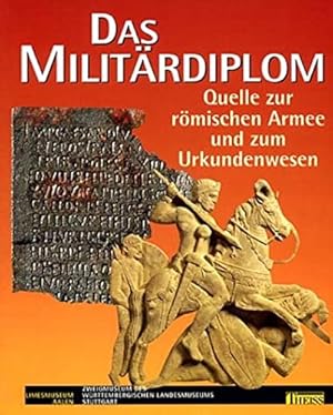 Das Militärdiplom : Quelle zur römischen Armee und zum Urkundenwesen.