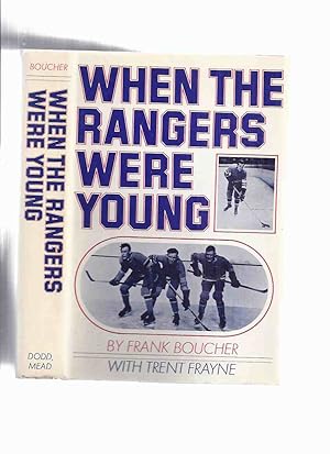Seller image for When the Rangers Were Young -by Frank Boucher ( NY / N.Y. / New York / NHL / National Hockey League Player and Coach -The Bread Line [with Bill & Bun Cook ] / Ottawa Senators / Hall of Fame ) for sale by Leonard Shoup