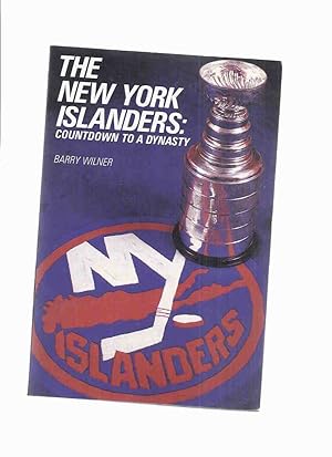 The New York Islanders: Countdown to a Dynasty -by Barry Wilner ( NY / N.Y. / NHL / National Hock...