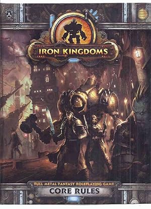 Bild des Verkufers fr IRON KINGDOMS: CORE RULES - Full Metal Fantasy Roleplaying Game ( RPG ) zum Verkauf von Leonard Shoup