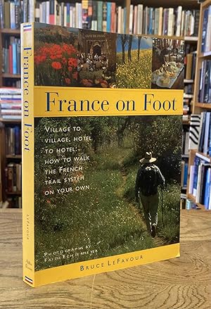 Imagen del vendedor de France on Foot _ Village to Village, Hotel to Hotel _ How to Walk the French Trail System on Your Own a la venta por San Francisco Book Company