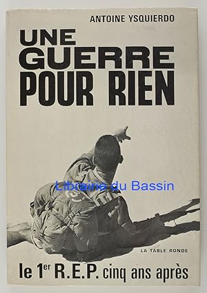 Une guerre pour rien Le 1er R.E.P. cinq ans après