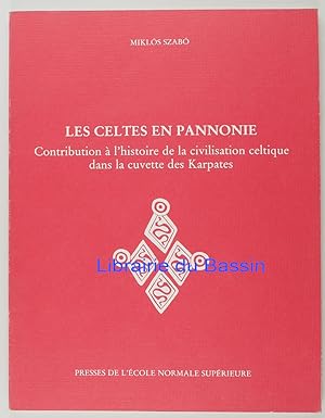 Les Celtes en Pannonie Contribution à l'histoire de la civilisation celtique dans la cuvette des ...