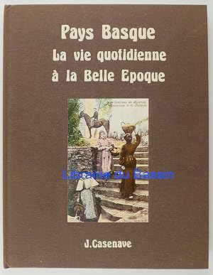 Seller image for La vie quotidienne au Pays Basque  la Belle Epoque for sale by Librairie du Bassin