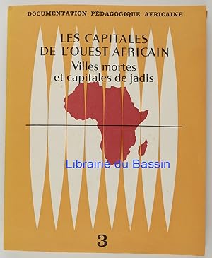 Les capitales de l'ouest africain Villes mortes et capitales de jadis
