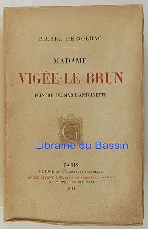 Madame Vigée-Le Brun Peintre de Marie-Antoinette