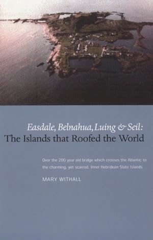 Seller image for Islands That Roofed the World : Easdale, Balnahua, Luing and Seil for sale by GreatBookPrices