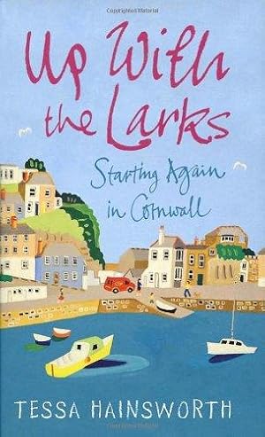Seller image for Up With the Larks: Starting Again in Cornwall for sale by WeBuyBooks