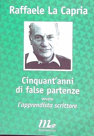 Bild des Verkufers fr Cinquant'anni di false partenze, ovvero L'apprendista scrittore zum Verkauf von Librodifaccia