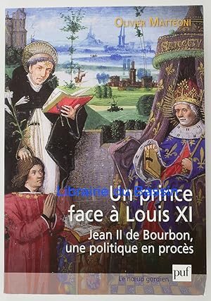 Image du vendeur pour Un prince face  Louis XI Jean II de Bourbon, une politique en procs mis en vente par Librairie du Bassin