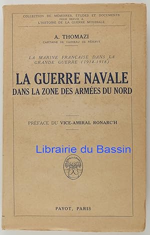 Seller image for La Marine Franaise dans la Grande Guerre (1914-1918) La guerre navale dans la zone des armes du Nord for sale by Librairie du Bassin