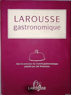 Bild des Verkufers fr Larousse Gastronomique: avec le concours du Comit gastronomique prsid par Jol Robuchon zum Verkauf von Klondyke