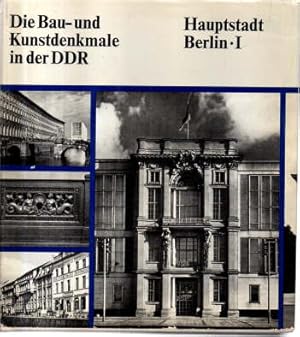 Die Bau- und Kunstdenkmale in der DDR. Hauptstadt Berlin I.